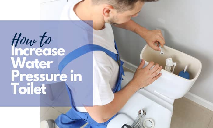 how to increase water pressure in toilet