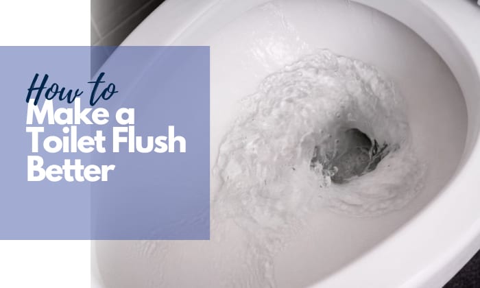 how to make a toilet flush better
