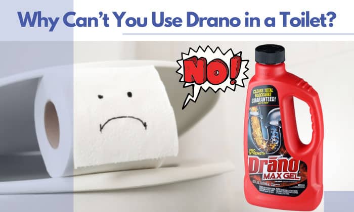 why can't you use drano in a toilet