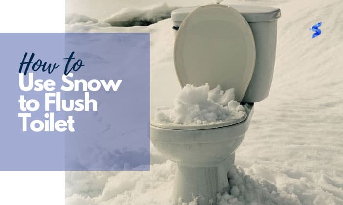how to use snow to flush toilet