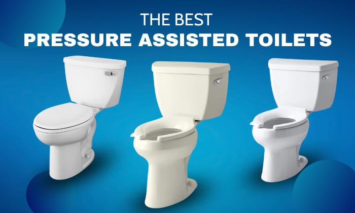 best pressure assisted toilets