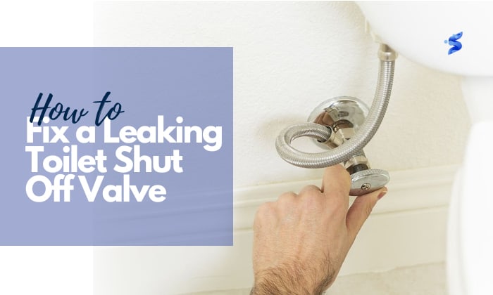 how to fix a leaking toilet shut off valve